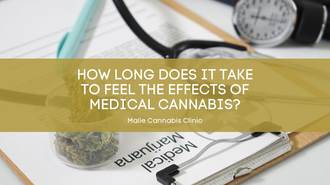 How Long Does It Take to Feel the Effects of Medical Cannabis?